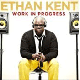 Ethan Kent - Work In Progress