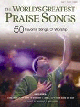 The World's Greatest Praise Songs - 50 Favorite Songs Of Worship
