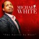 Michael White -  The Savior Is Here CD