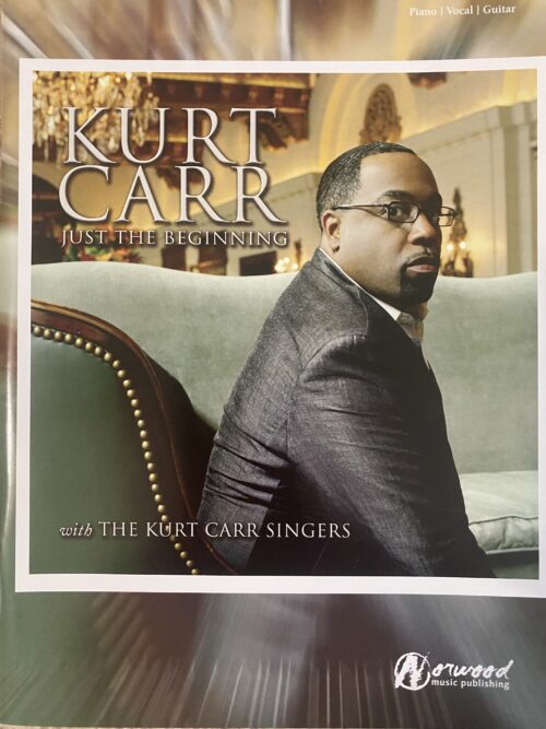 Kurt Carr - Just The Beginning - Peace and Favor Rest on Us Sheet Music, Grateful People Grateful Praise, God is a Healer, I Am The One, Just The Beginning, I Believe God, Right Time Right Place, My Shepherd, Spiritual Makeover Great Jesus, Blessed Be the Rock, Ten Thousand One Million, Don't Let Your Light Go Out, We Exist To Give You Praise, Sheets, songbook, Cartunes norwood music publishing